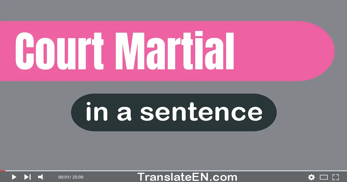 Use "court martial" in a sentence | "court martial" sentence examples