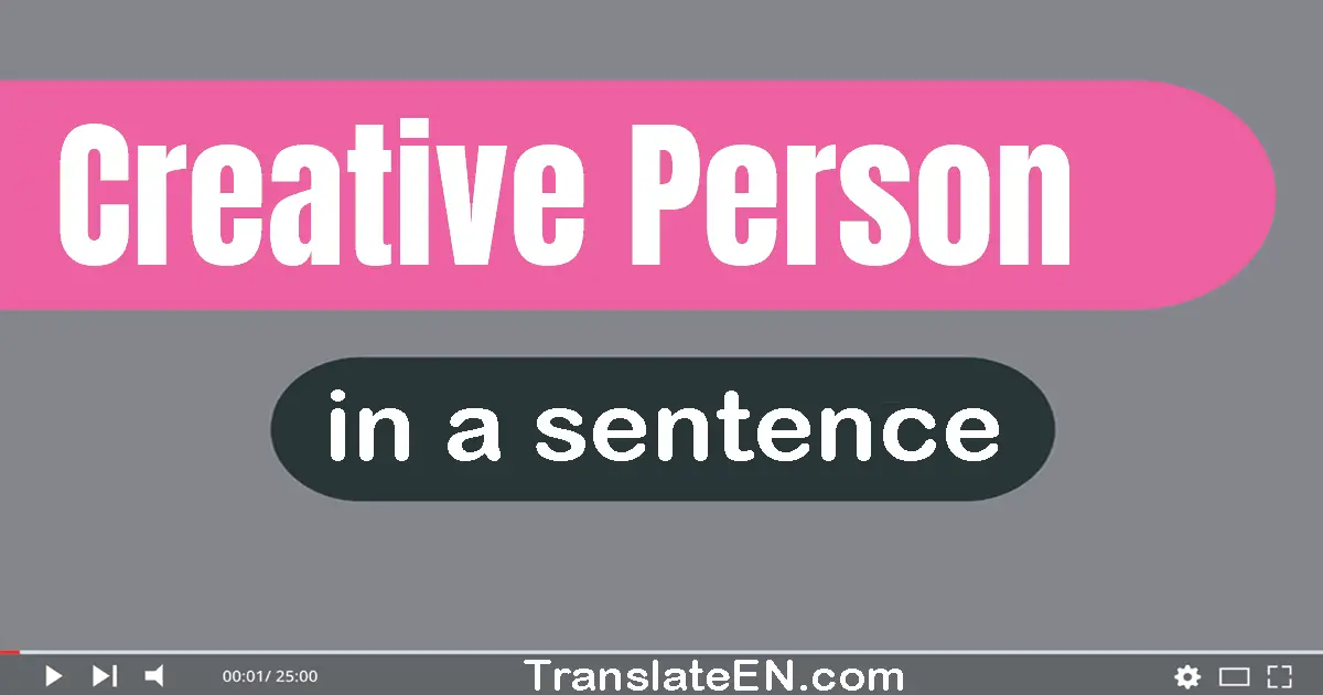 Use "creative person" in a sentence | "creative person" sentence examples