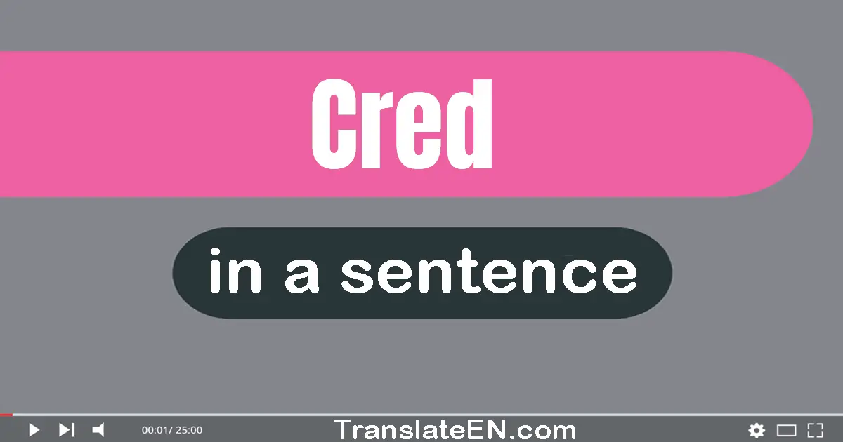 Use "cred" in a sentence | "cred" sentence examples