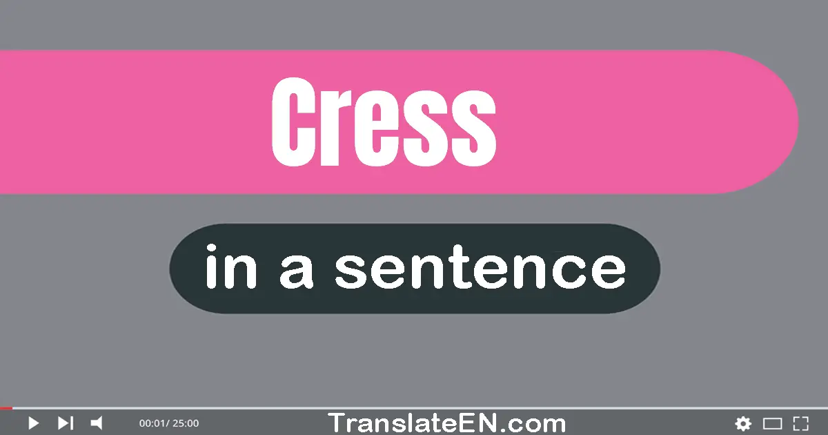 Use "cress" in a sentence | "cress" sentence examples