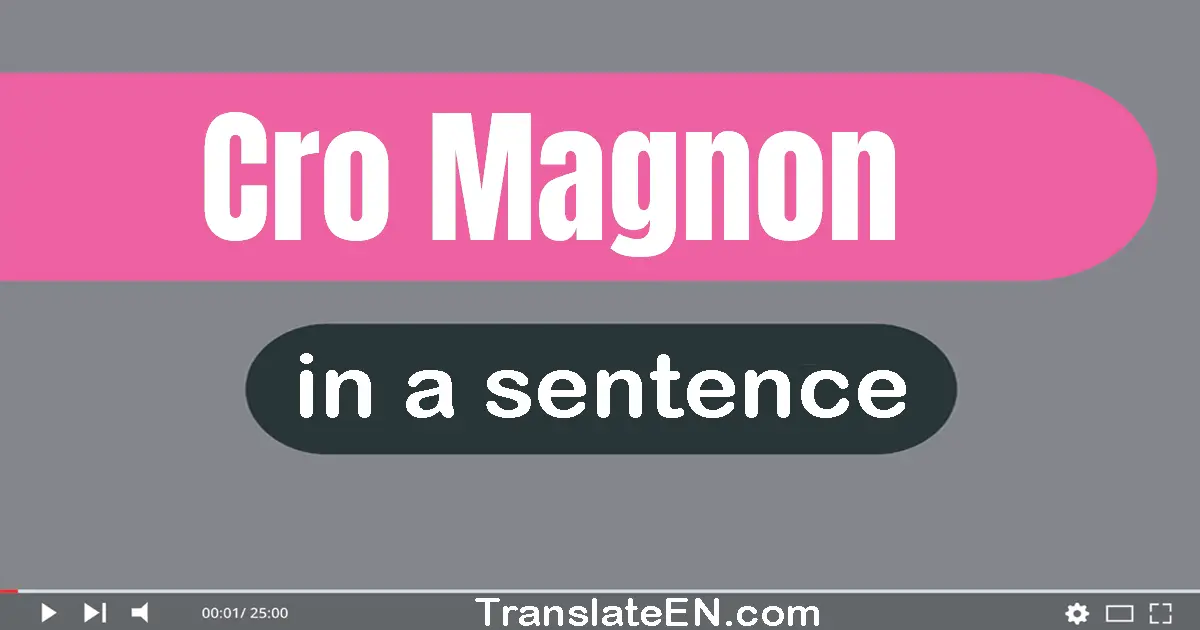 Use "cro-magnon" in a sentence | "cro-magnon" sentence examples