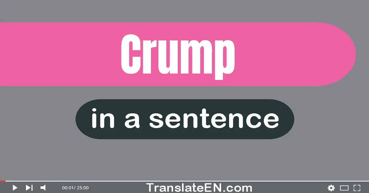 Use "crump" in a sentence | "crump" sentence examples