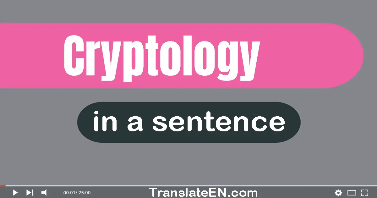 Use "cryptology" in a sentence | "cryptology" sentence examples