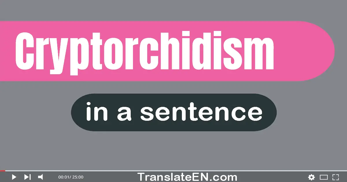 Use "cryptorchidism" in a sentence | "cryptorchidism" sentence examples