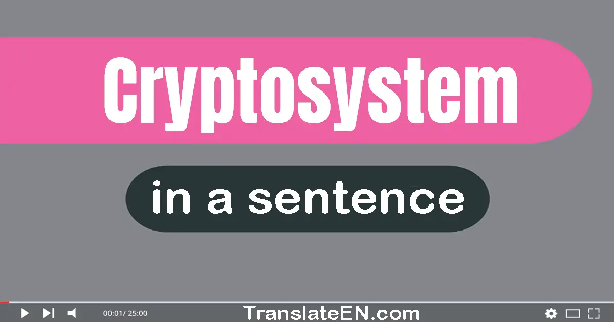 Use "cryptosystem" in a sentence | "cryptosystem" sentence examples