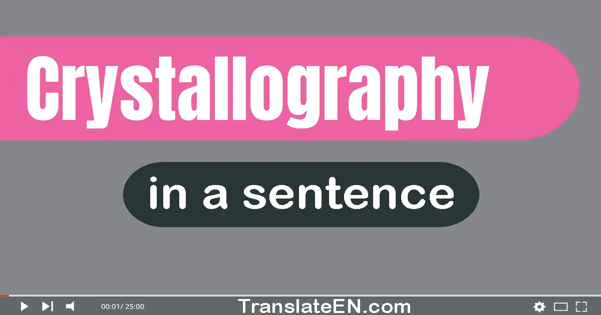 Use "crystallography" in a sentence | "crystallography" sentence examples