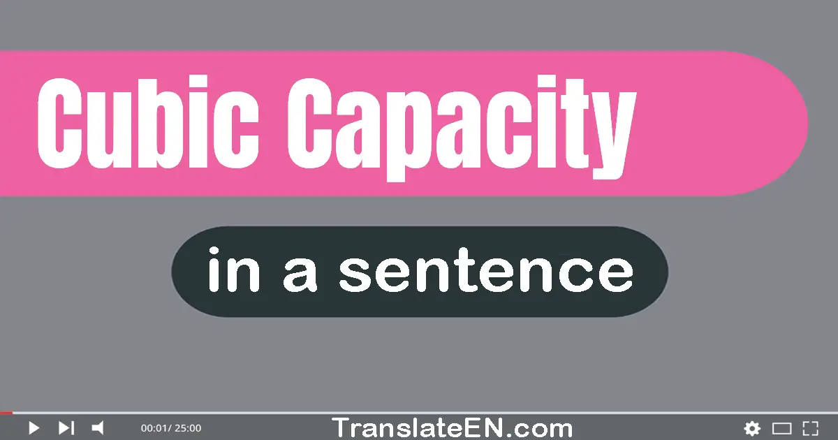 Use "cubic capacity" in a sentence | "cubic capacity" sentence examples