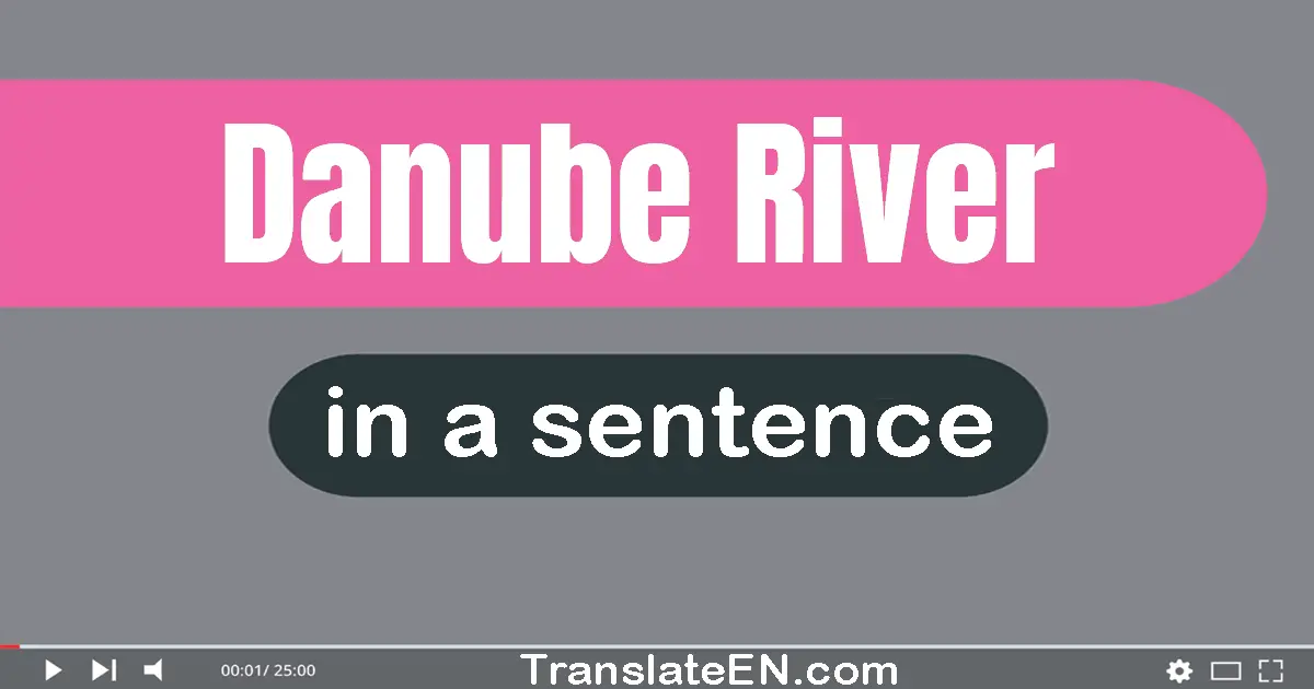 Use "danube river" in a sentence | "danube river" sentence examples