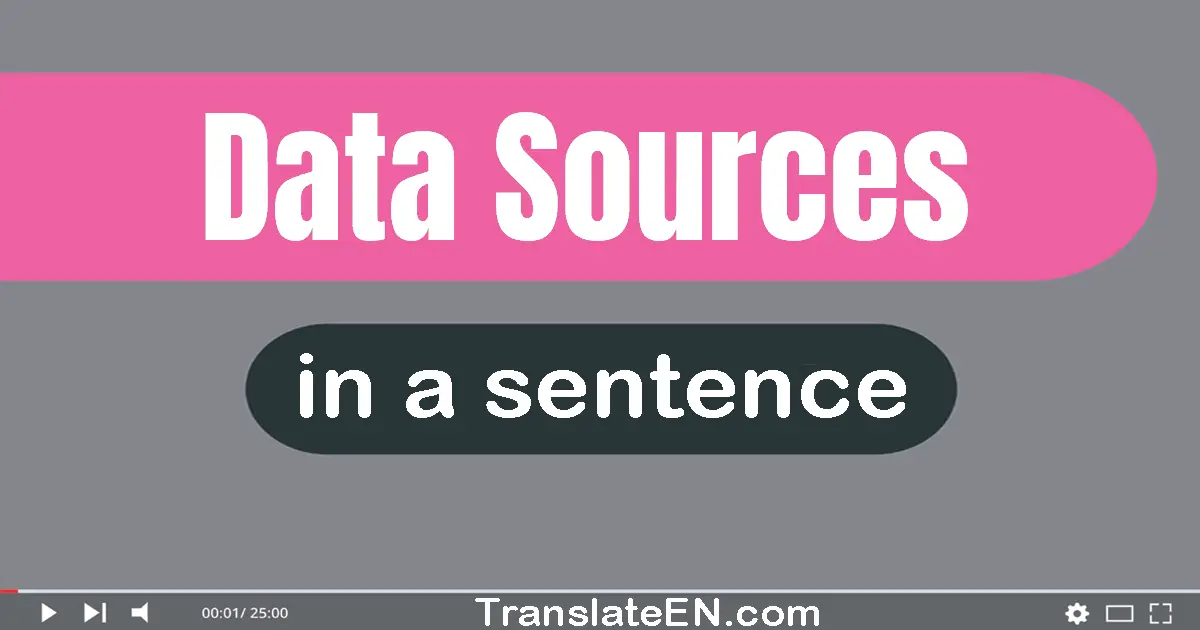 Use "data sources" in a sentence | "data sources" sentence examples