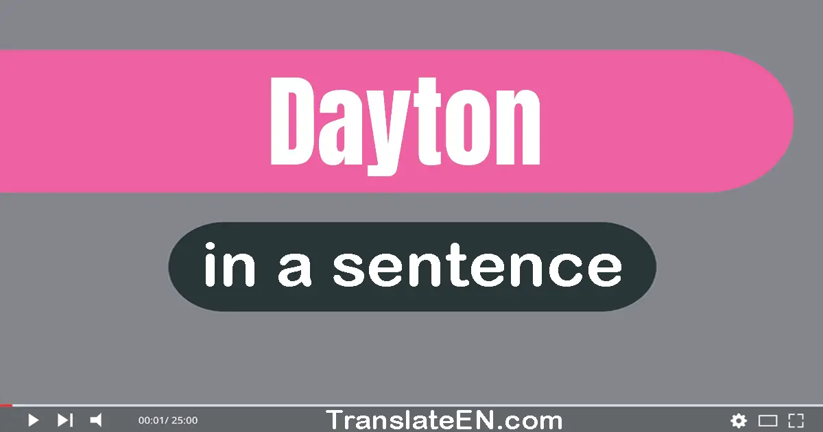 Use "dayton" in a sentence | "dayton" sentence examples