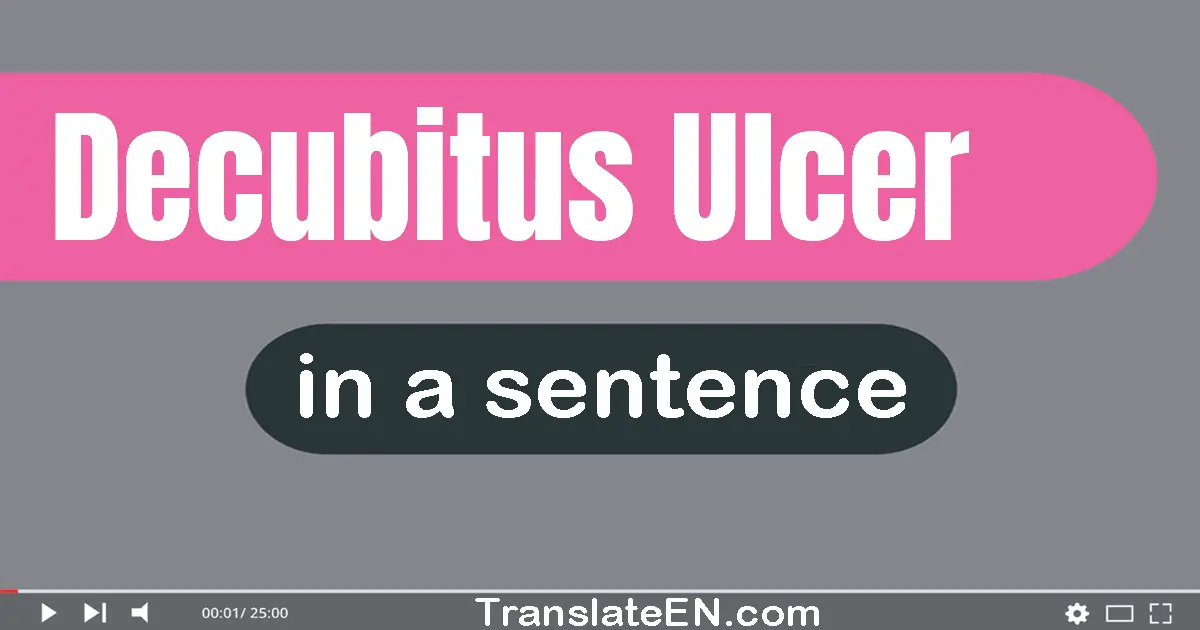 Use "decubitus ulcer" in a sentence | "decubitus ulcer" sentence examples