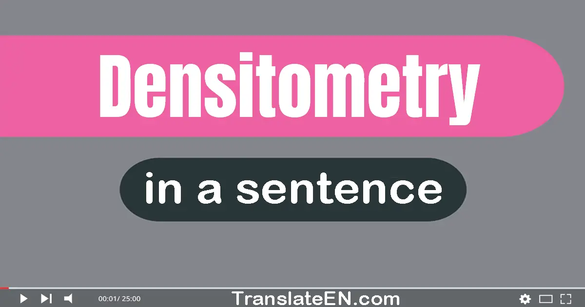 Use "densitometry" in a sentence | "densitometry" sentence examples