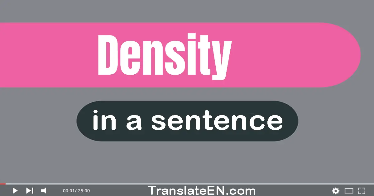Use "density" in a sentence | "density" sentence examples