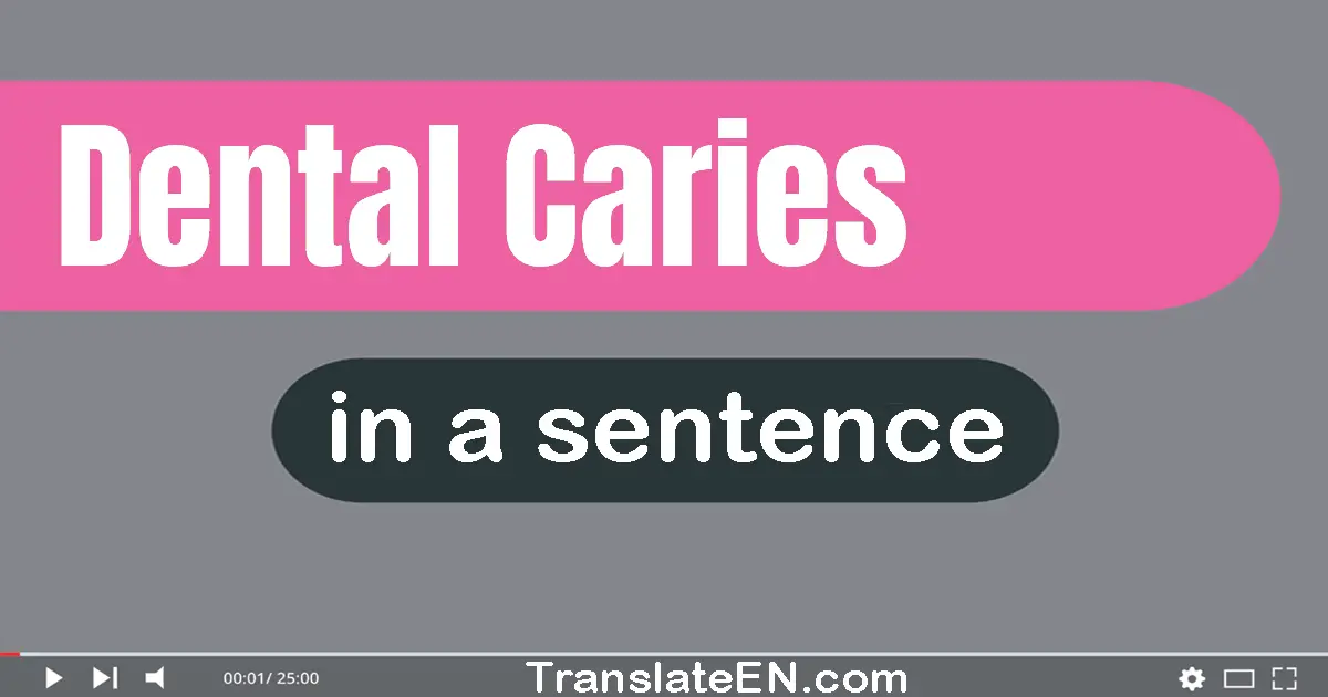 Use "dental caries" in a sentence | "dental caries" sentence examples