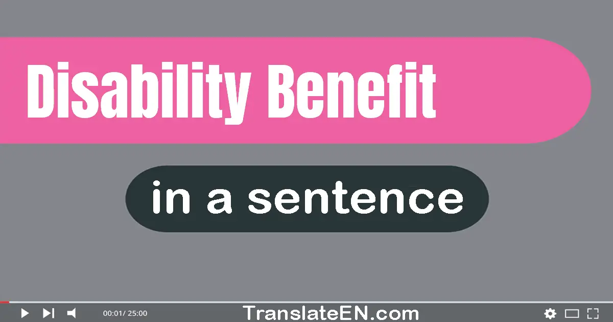 Use "disability benefit" in a sentence | "disability benefit" sentence examples