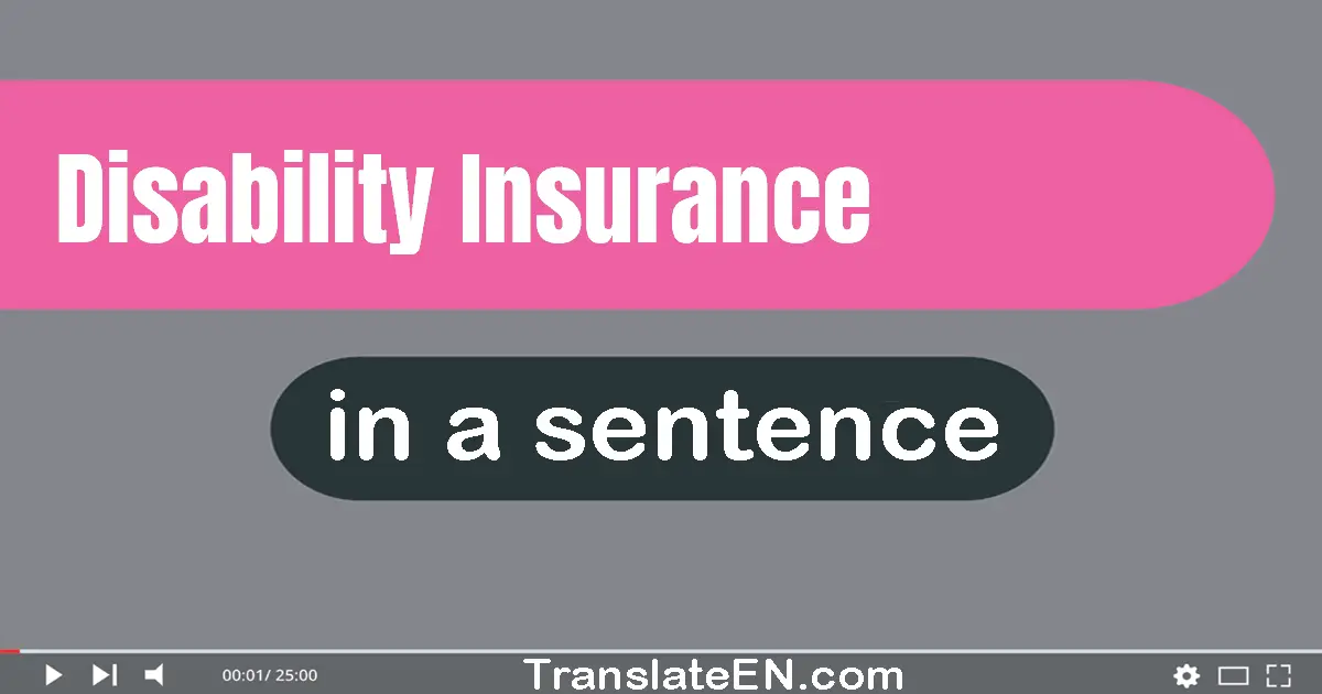 Use "disability insurance" in a sentence | "disability insurance" sentence examples
