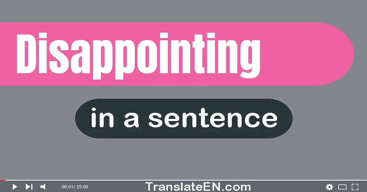 Use "disappointing" in a sentence | "disappointing" sentence examples