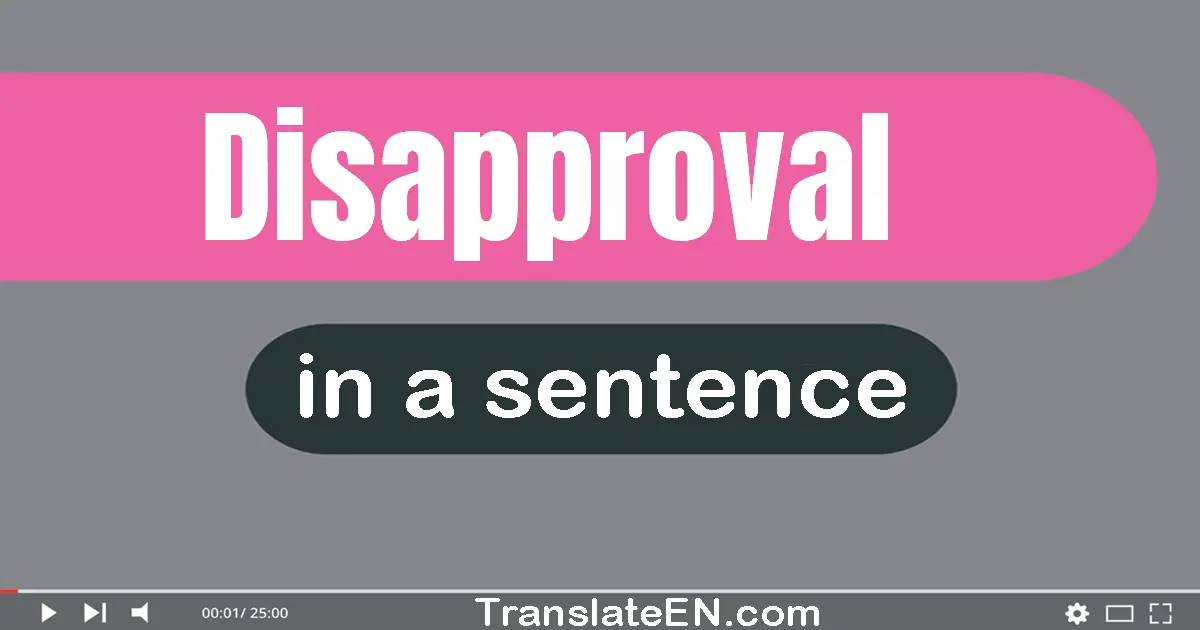 Use "disapproval" in a sentence | "disapproval" sentence examples