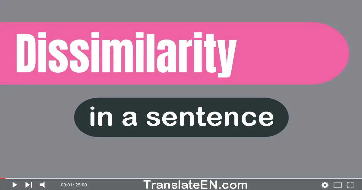 Use "dissimilarity" in a sentence | "dissimilarity" sentence examples