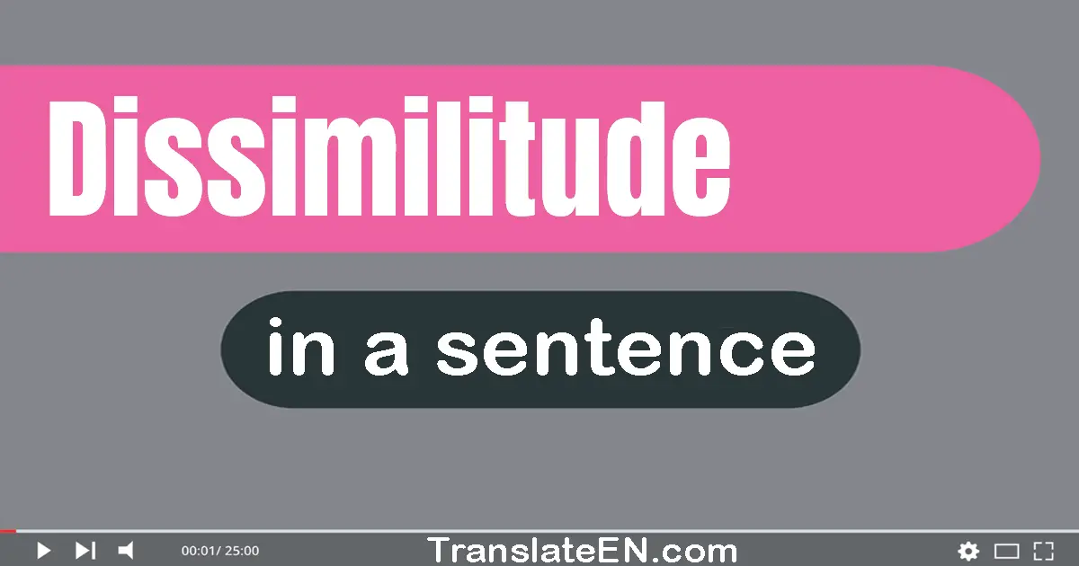 Use "dissimilitude" in a sentence | "dissimilitude" sentence examples