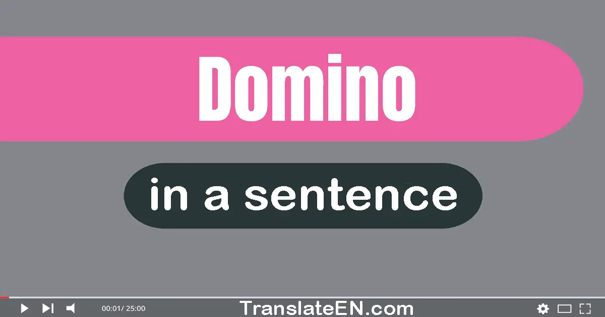 Use "domino" in a sentence | "domino" sentence examples