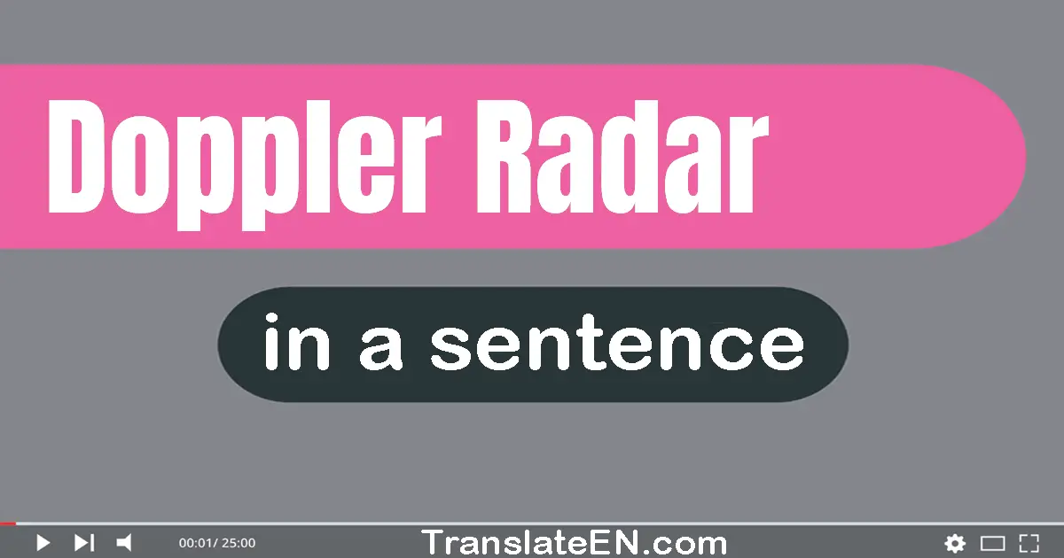 Use "doppler radar" in a sentence | "doppler radar" sentence examples