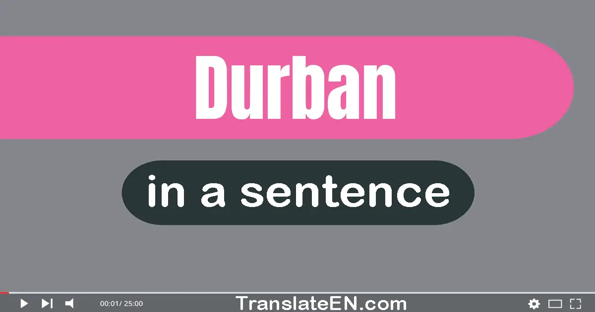 Use "durban" in a sentence | "durban" sentence examples