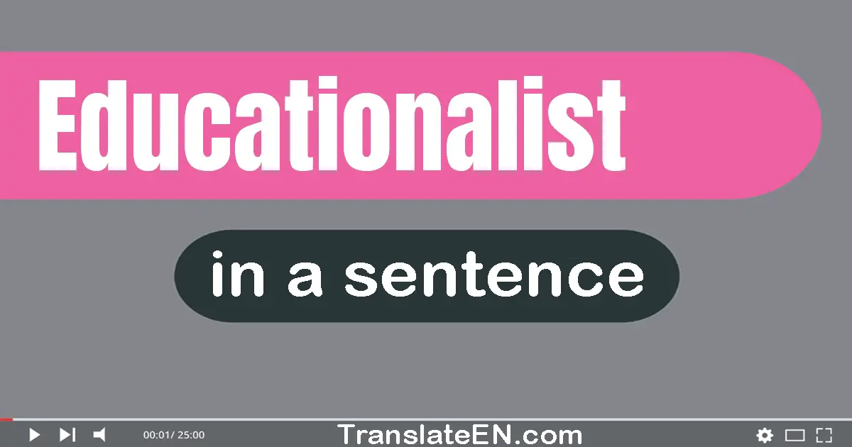 Use "educationalist" in a sentence | "educationalist" sentence examples