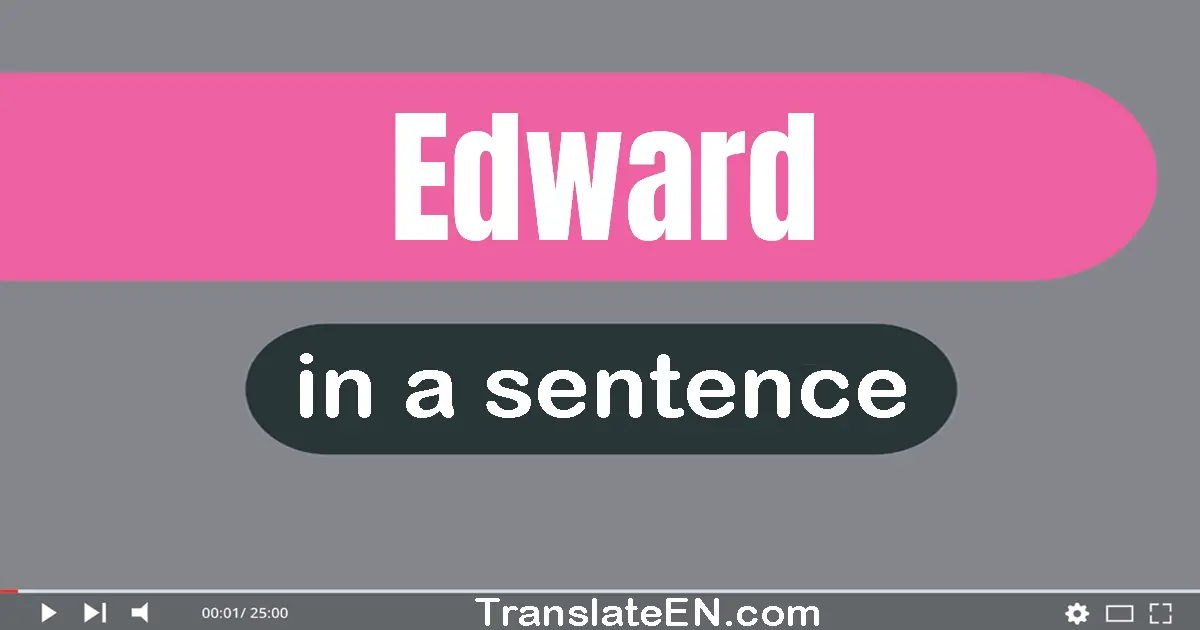 Use "edward" in a sentence | "edward" sentence examples