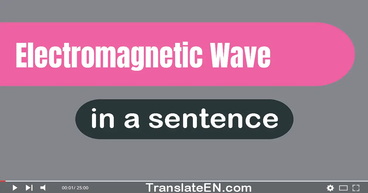 Use "electromagnetic wave" in a sentence | "electromagnetic wave" sentence examples