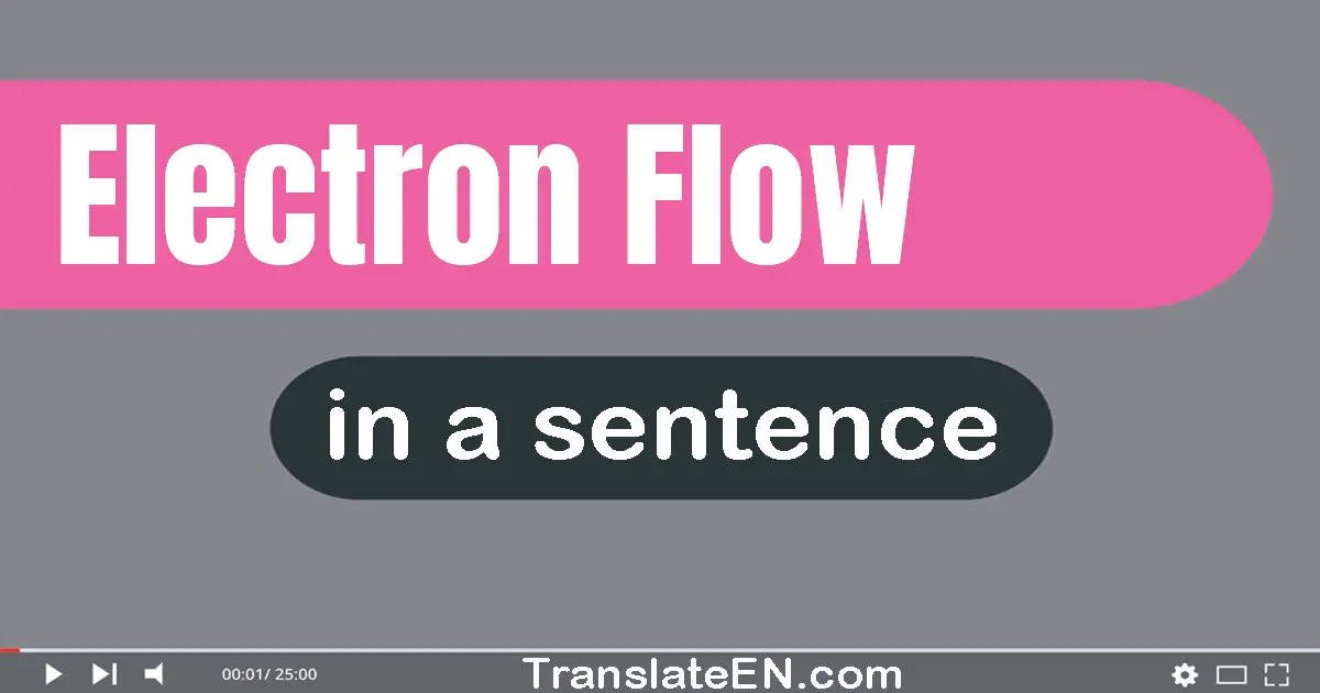 Use "electron flow" in a sentence | "electron flow" sentence examples