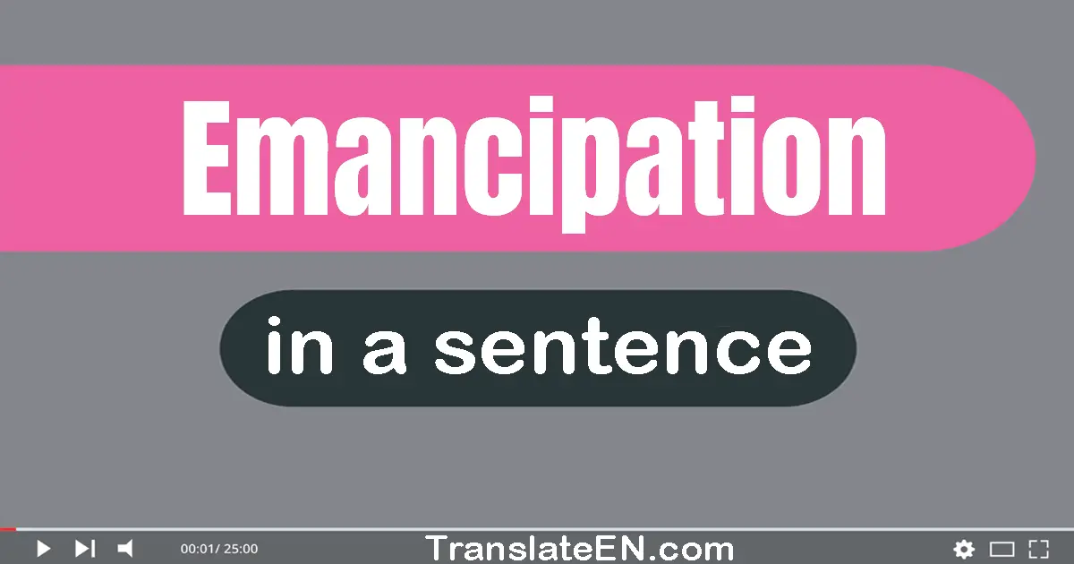 Use "emancipation" in a sentence | "emancipation" sentence examples