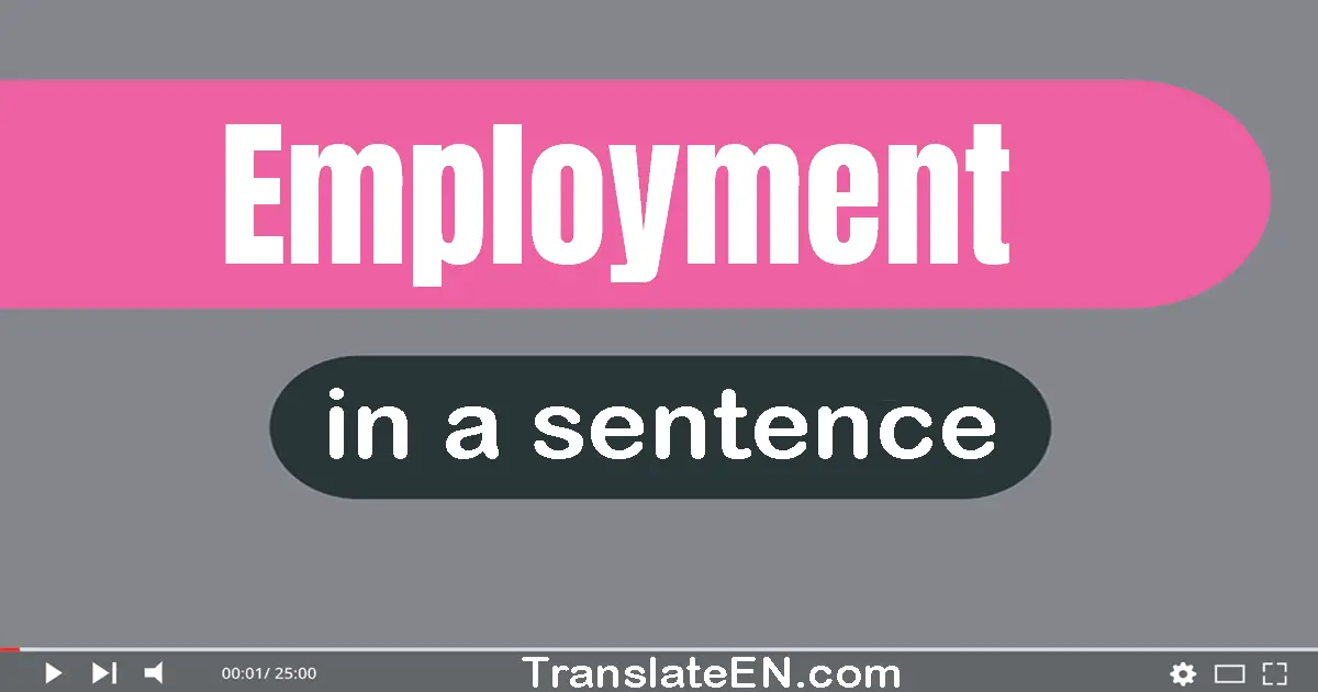 Use "employment" in a sentence | "employment" sentence examples