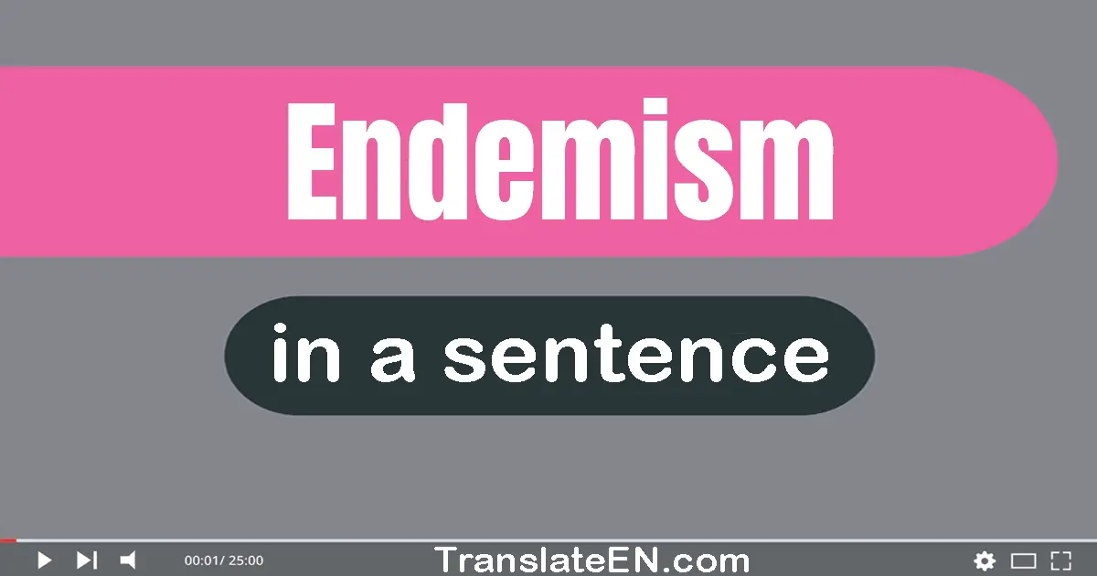 Use "endemism" in a sentence | "endemism" sentence examples