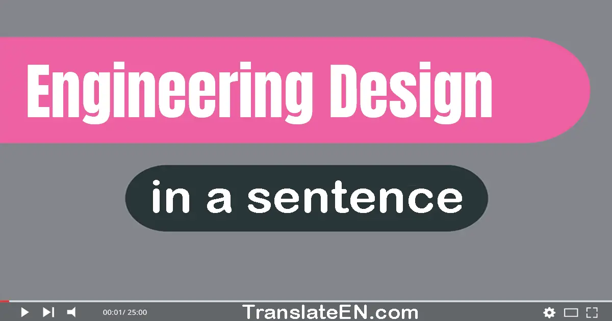 Use "engineering design" in a sentence | "engineering design" sentence examples