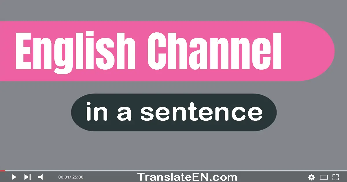 Use "english channel" in a sentence | "english channel" sentence examples