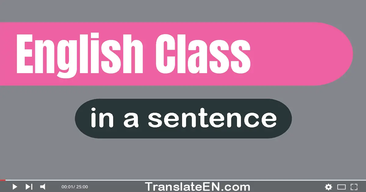 Use "english class" in a sentence | "english class" sentence examples