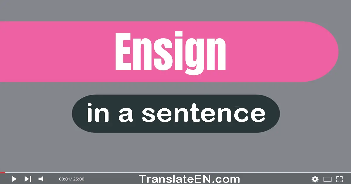 Use "ensign" in a sentence | "ensign" sentence examples