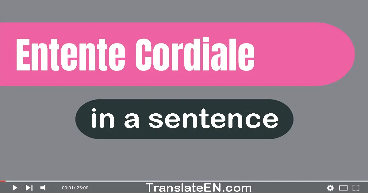 Use "entente cordiale" in a sentence | "entente cordiale" sentence examples