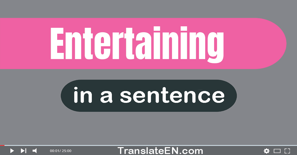 Use "entertaining" in a sentence | "entertaining" sentence examples