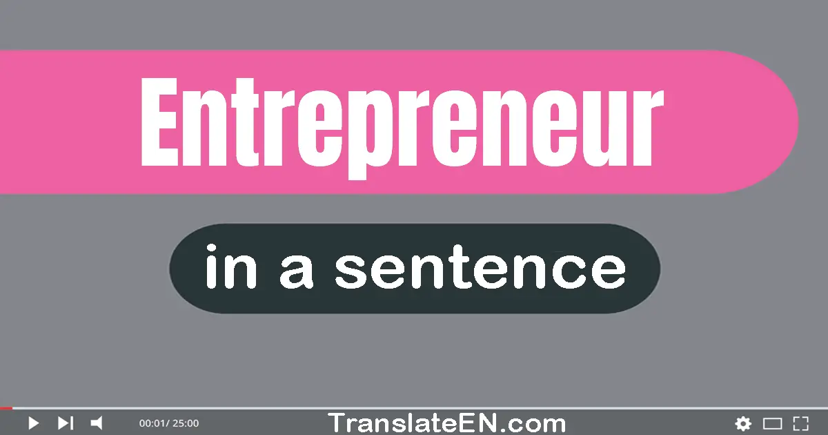 Use "entrepreneur" in a sentence | "entrepreneur" sentence examples