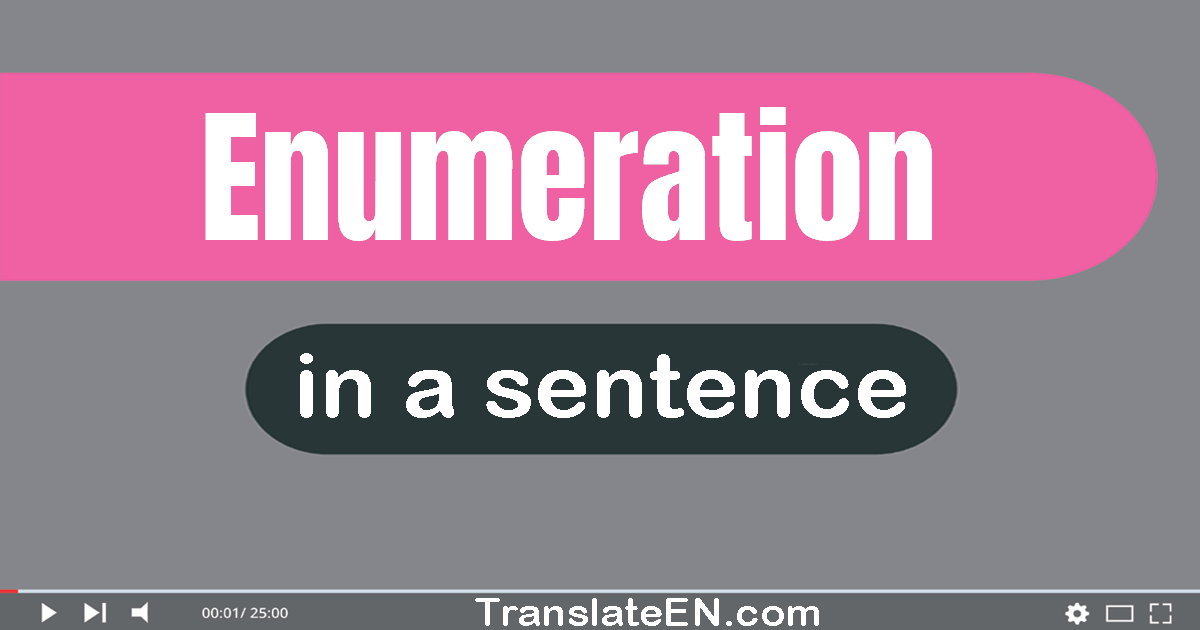 Use "enumeration" in a sentence | "enumeration" sentence examples