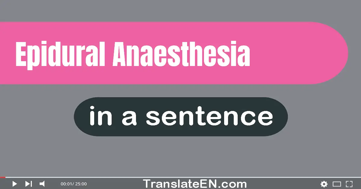Use "epidural anaesthesia" in a sentence | "epidural anaesthesia" sentence examples