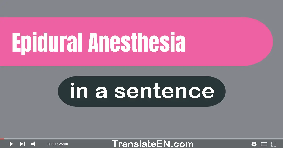 Use "epidural anesthesia" in a sentence | "epidural anesthesia" sentence examples
