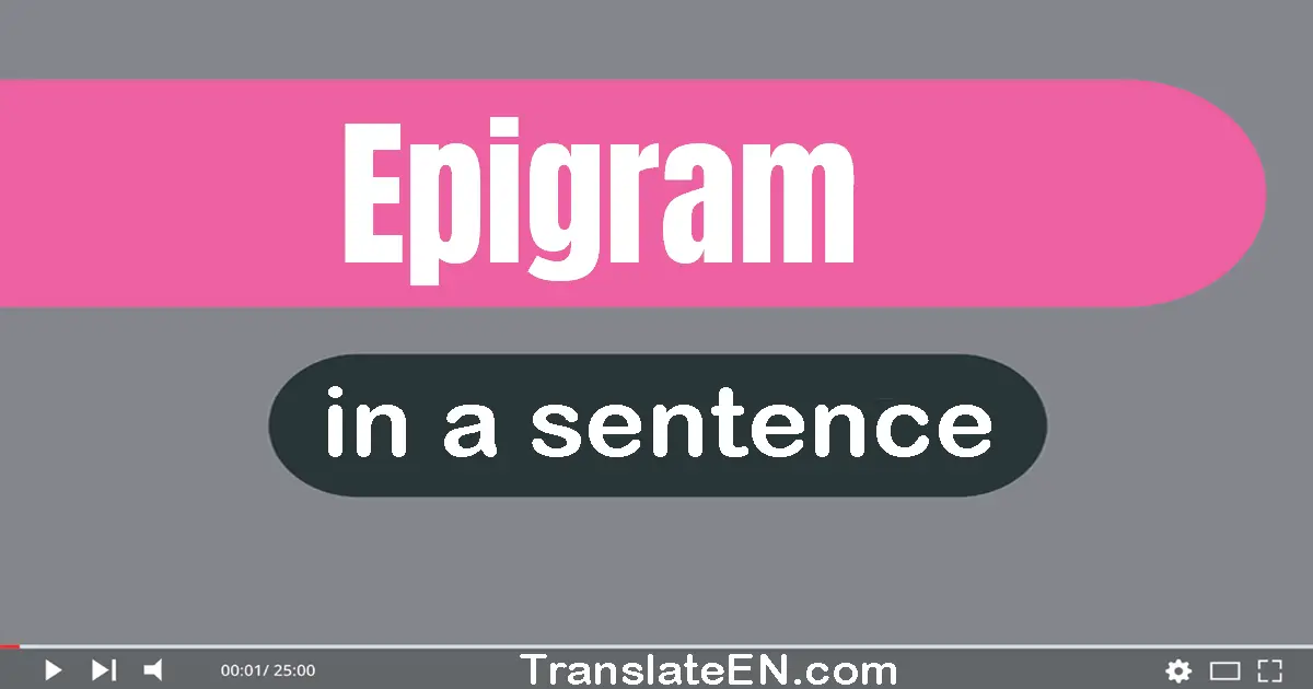 Use "epigram" in a sentence | "epigram" sentence examples