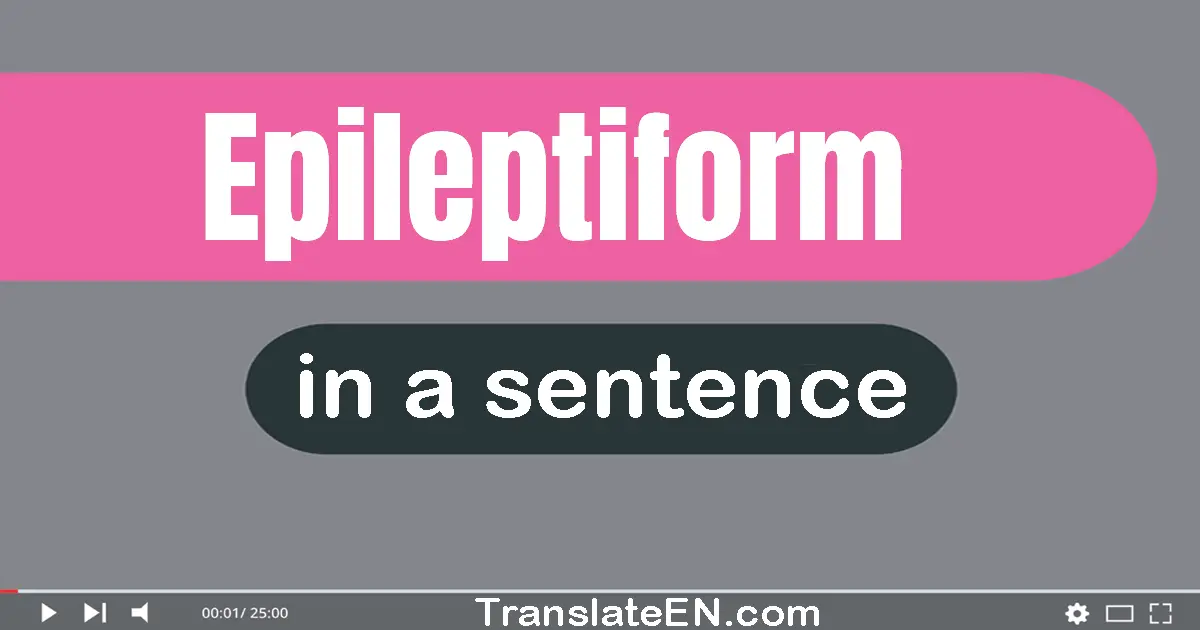 Use "epileptiform" in a sentence | "epileptiform" sentence examples