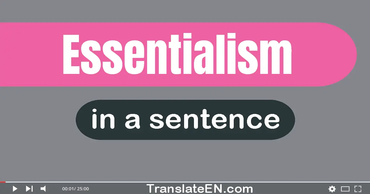 Use "essentialism" in a sentence | "essentialism" sentence examples