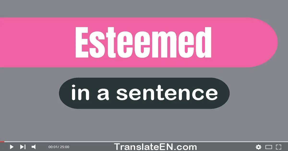Use "esteemed" in a sentence | "esteemed" sentence examples