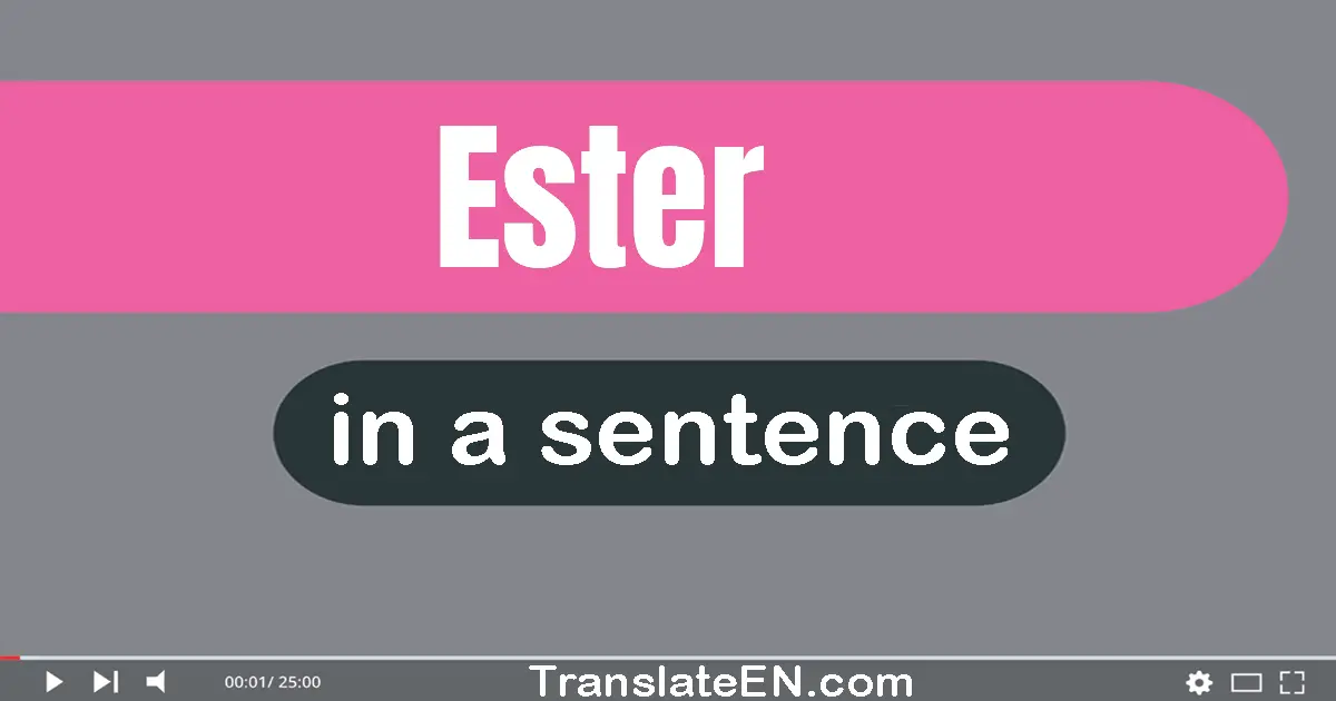 Use "ester" in a sentence | "ester" sentence examples