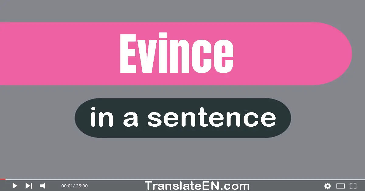 Use "evince" in a sentence | "evince" sentence examples